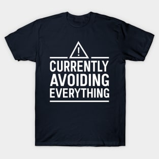 Currently avoiding everything T-Shirt